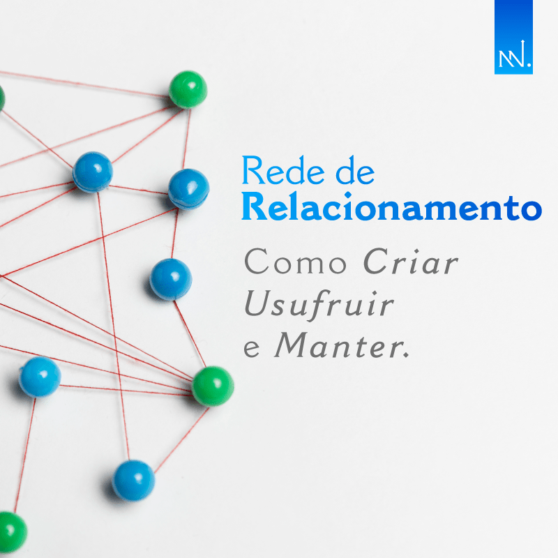 Rede de Relacionamentos: Como Criar, Usufruir e Manter